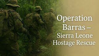 Operation Barras: The Sierra Leone Hostage Rescue