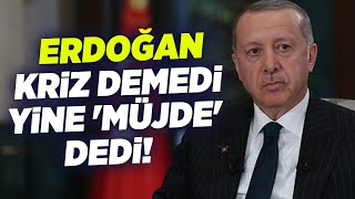Erdoğan Kriz Demedi Yine 'Müjde' Dedi! | KRT Haber