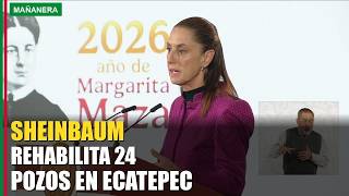 Abasto de agua en Ecatepec: rehabilitan 24 pozos y plan de 25 mil mdp