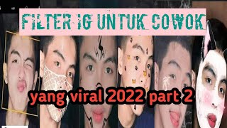 FILTER IG TERBARU 2022 UNTUK COWOK 🌈 yang paling viral 🌈🌈