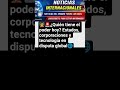 🌏 NOTICIAS INTERNACIONALES 🌏 Poder Económico #geopolítica #noticias #juna8558