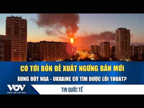 With Four New Ceasefire Proposals, Can the Russia-Ukraine Conflict Find a Way Out? | VOV