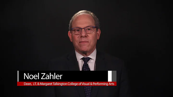 Message From Noel Zahler, J.T. & Margaret Talkington College Of Visual And Performing Arts