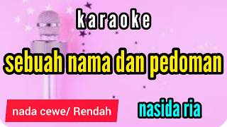 Karaoke SEBUAH NAMA DAN PEDOMAN nasida ria nada CEWE