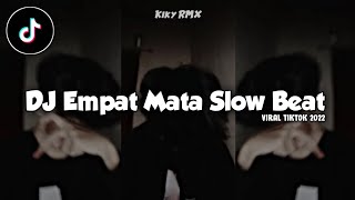 DJ Empat Mata Slow Beat || Viral Tiktok 2022 🔥🔥