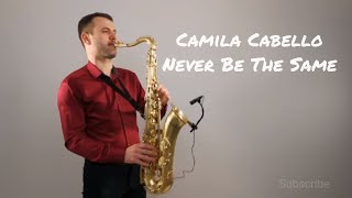 Camila Cabello - Never Be The Same [Saxophone Cover] by Juozas Kuraitis chords