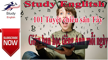 Study English:101 Tuyệt chiêu săn Tây| Online Classes