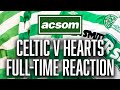 Celtic v hearts  live fulltime analysis  a celtic state of mind  acsom