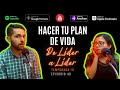 Ep. 46 Hacer tu Plan de Vida