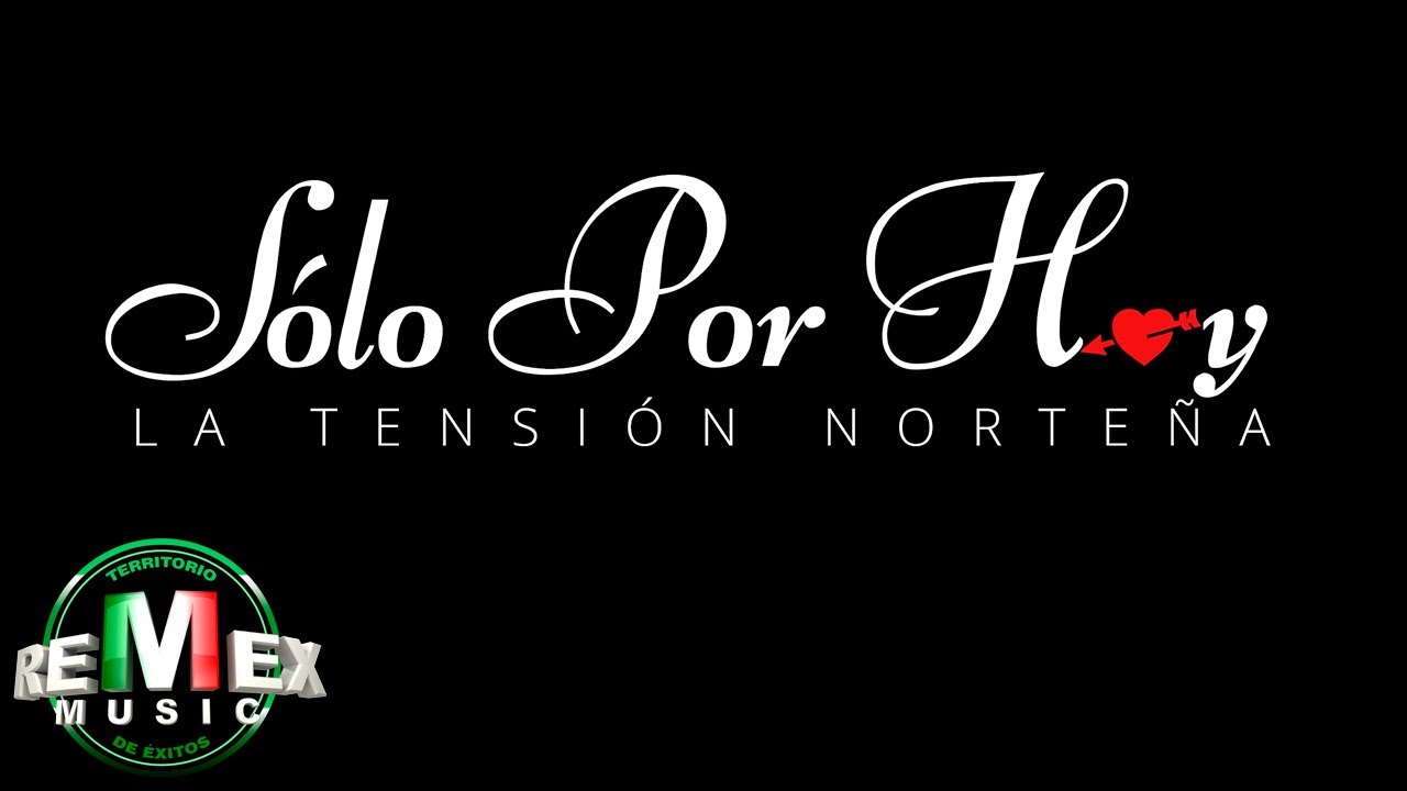 La Tensión Norteña - Sólo Por Hoy (Video Oficial)