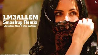 Saad Lamjarred - LM3ALLEM (Smashup Remix) Shameless Mani & War Brothers