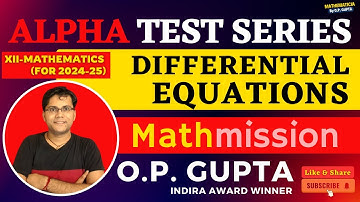 Chapter 9 DIFFERENTIAL EQUATIONS | Alpha Test Series by O.P. GUPTA | ATS-9 Solutions | CBSE 2025