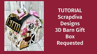 Tutorial-Scrapdiva Designs 3D Barn Box REQUESTED