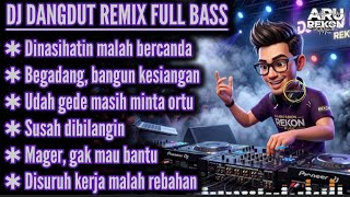 Dinasihatin Malah Bercanda  Dj Dangdut Remix  Bass 2026 Terpopuler