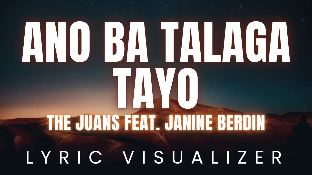 Ano Ba Talaga Tayo - The Juans feat. Janine Berdin | LYRIC VISUALIZER