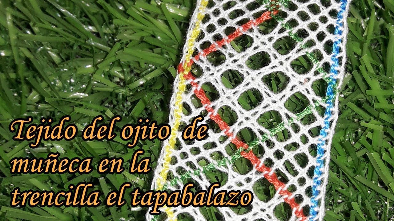 Tejido de el Ojito de Muñeca en la Trencilla el Tapabalazo