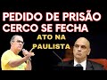 CERCO SE FECHA: PEDIDO DE PRISÃO DE MORAES APÓS REVELAÇÕES BOMBÁSTICAS