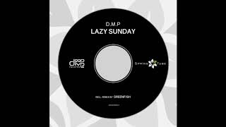 D.M.P - Lazy Sunday (Original Mix)