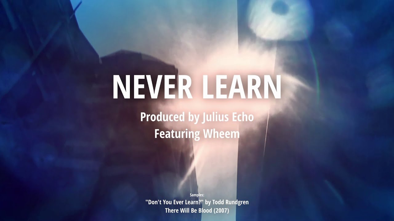 Julius Echo - "NEVER LEARN" (Feat. Wheem)