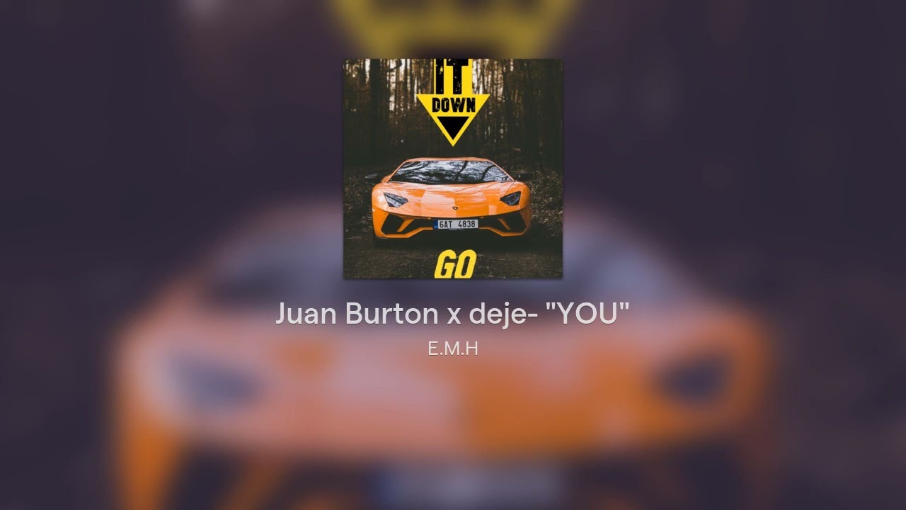 Juan Burton x deje- "YOU"