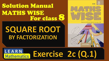 Square Root by factorization | Maths Wise Book 8 | Exercise 2c | Part 2