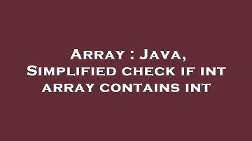 Array : Java, Simplified check if int array contains int