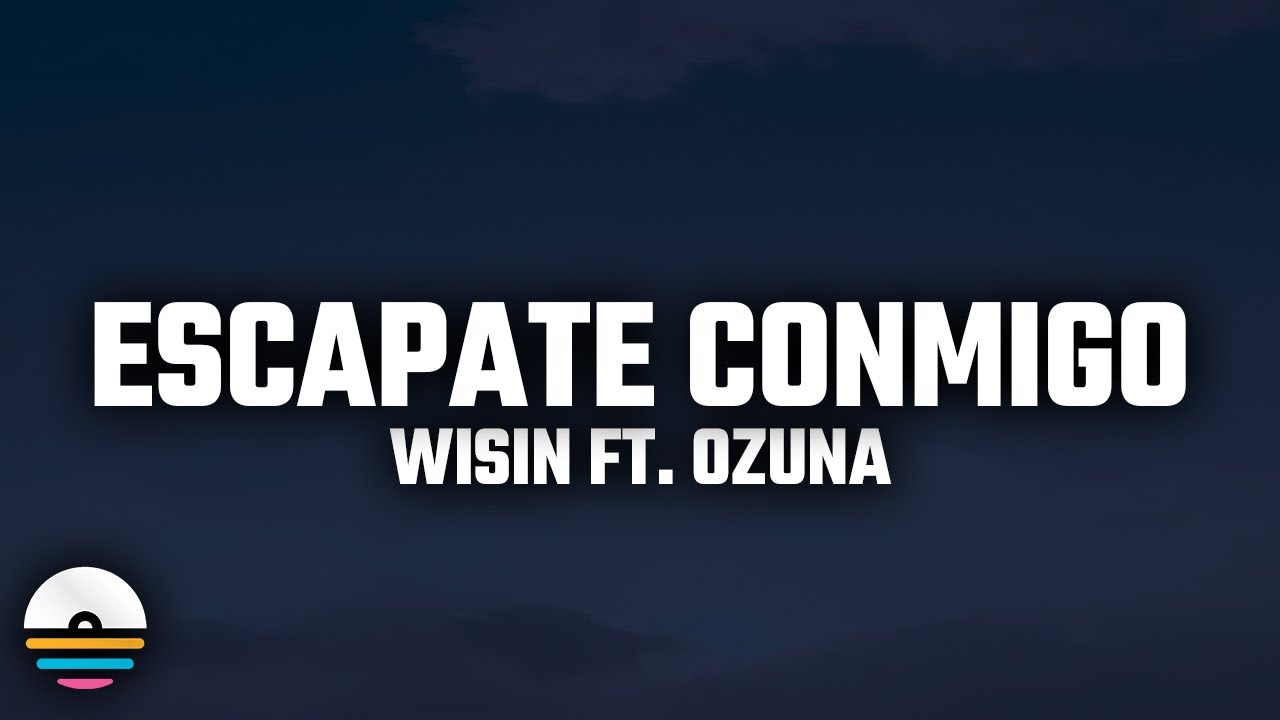 Wisin - Escápate Conmigo (Remix)[Letra] Ft. Ozuna, Bad Bunny, De La Ghetto, Arcángel,Noriel,Almighty