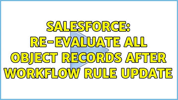 Salesforce: Re-evaluate all object records after workflow rule update