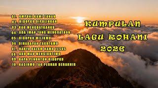 KUMPULAN LAGU ROHANI 2026 - LAGU ROHANI TERBARU - LAGU ROHANI POPULER - LAGU ROHANI INDONESIA.
