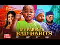 MY PARENTS BAD HABITS - PRICILLIA OYE, EBUBE OBIO, CHIKAMSO EJIOFOR - 2023 EXCLUSIVE NOLLYWOOD MOVIE