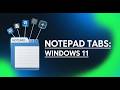 How To Use Tabs In Notepad Windows 11 Notepad Tabs Feature