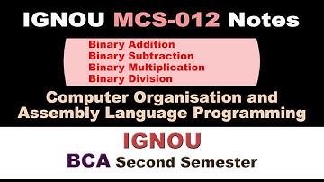 IGNOU MCS-012 Notes [Binary Addition] [Binary Subtraction] [Binary Multiplication] [Binary Division]