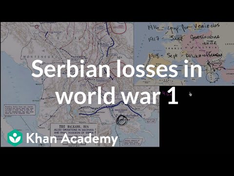 Serbian losses in World War I | The 20th century | World history | Khan Academy