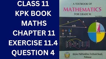 Class 11 kpk Book Maths Chapter 11 Exercise 11.4 Question 4