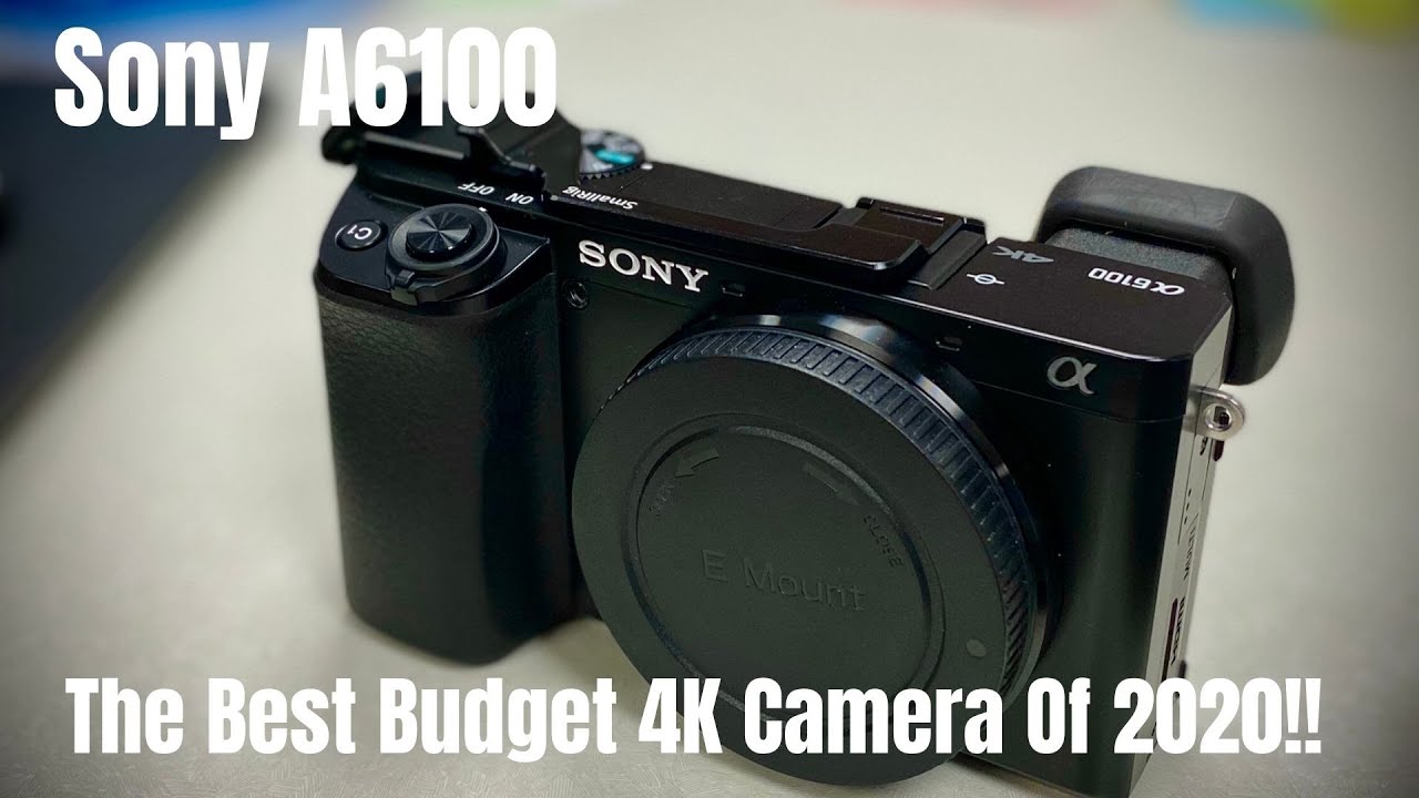 Sony A6100The Best Budget 4K camera in 2020!! YouTube