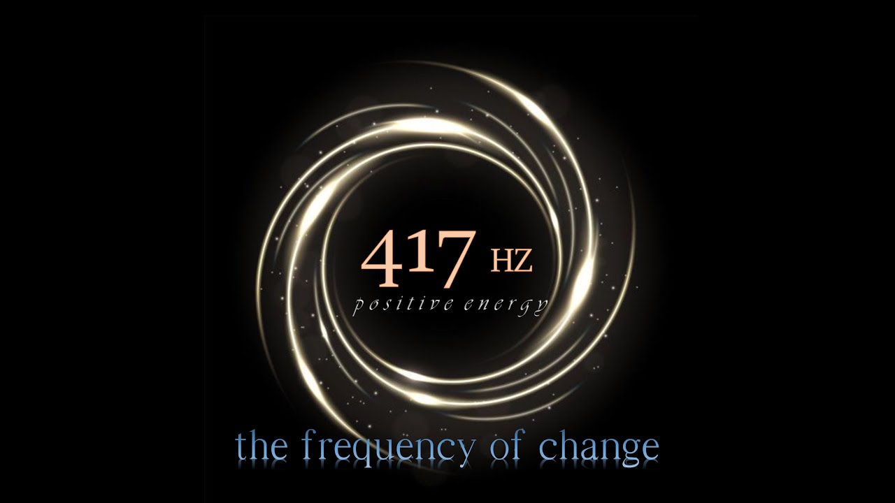 417Hz Changing Tone | Solfeggio Healing Frequence | Positive Frequences ...