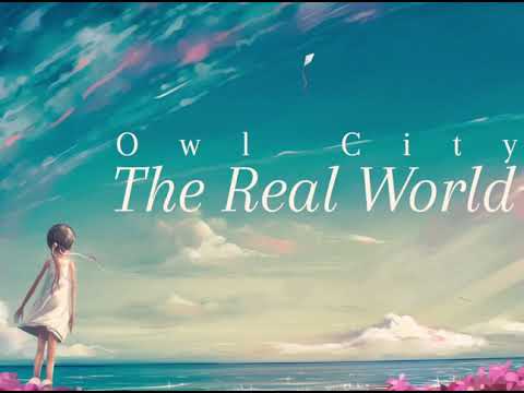 the real world - owl city (slowed + reverb)