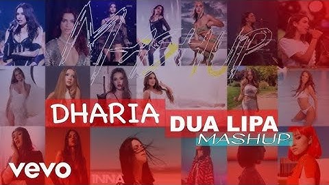 Dharia X Dua Lipa Mashup  | Lx Music |feat. Inna | Otilia |Serena | Sukhen Visual