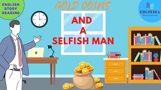 Learn English Through Story - Gold Coins and A Selfish Man  | English Stories | Moral Stories
