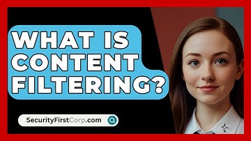 What Is Content Filtering? - SecurityFirstCorp.com