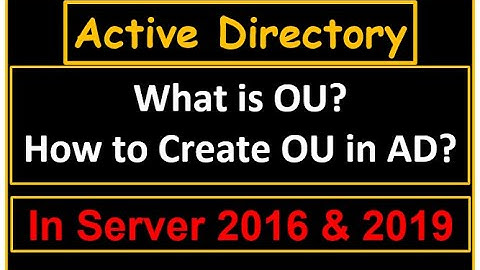 OU - Active Directory Organizational Unit (OU) - Active Directory Server 2016 - 9 | What is OU?
