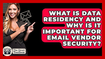 What Is Data Residency And Why Is It Important For Email Vendor Security? - TheEmailToolbox.com