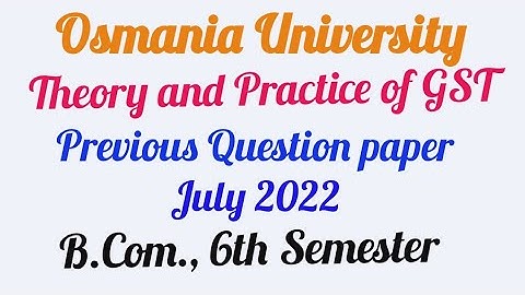 Theory and Practice of GST Previous Question Paper B.Com., 6th Semester