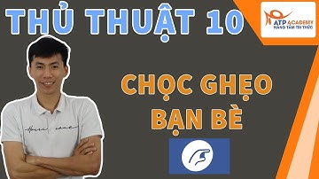 Thủ thuật tăng tương tác 10: Chọc ghẹo bạn bè