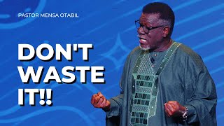 Don't Waste It!! || Pastor Mensa Otabil