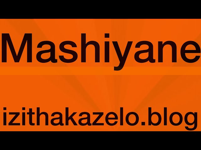 Izithakazelo zakwa Mashiyane❤️❤️️ Mashiyane Clan Names, Mashiyane Clan Praises class=
