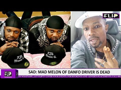 SAD: MAD MELON OF DANFO DRIVER IS DEAD