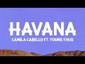 @camilacabello  - Havana (Lyrics) ft. Young Thug