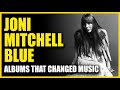 Albums That Changed Music: Joni Mitchell - Blue