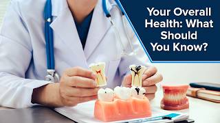 🦷 Your Overall Health What Should You Know